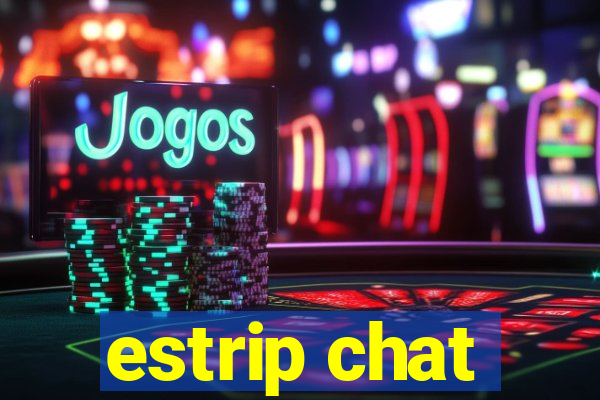 estrip chat